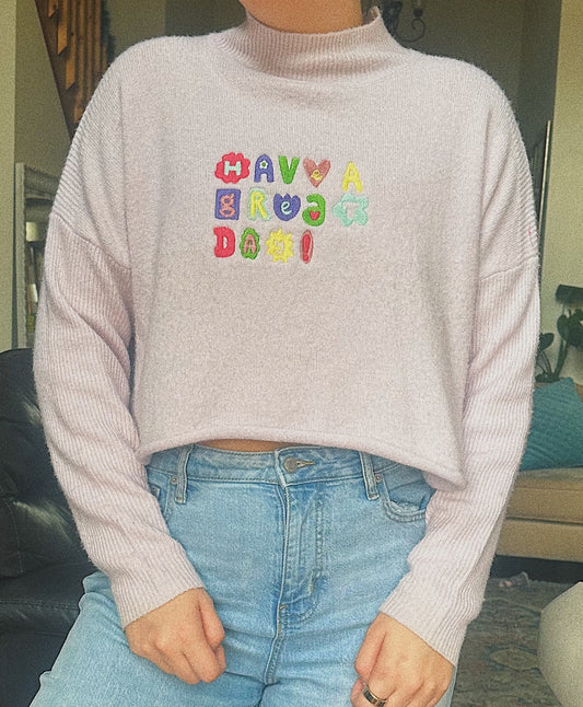 Have a great day cropped sweater